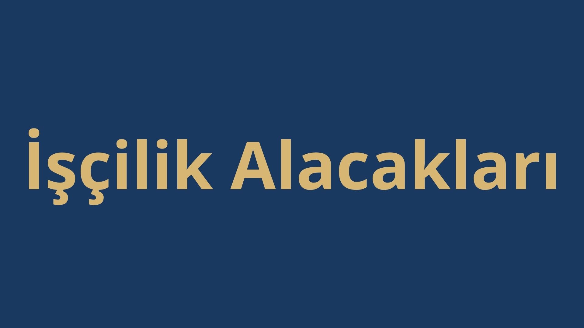 İşçilik Alacakları